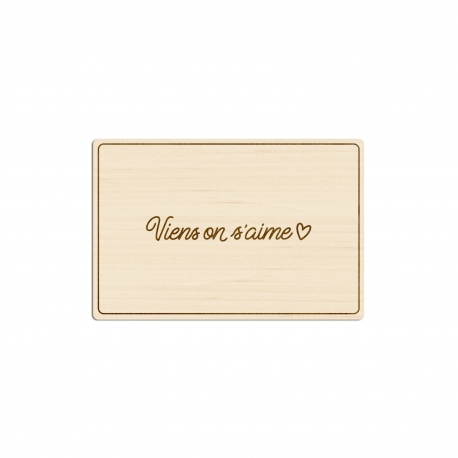 Carte postale en bois viens on s'aime, cadeau St Valentin