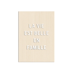 Affiche en bois ou plexiglas message, La vie est belle en famille